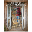 The Art of Chairmaking | A Guide To Making Beautiful Chairs