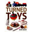 Turned Toys: 12 Fun Projects to Create for Children