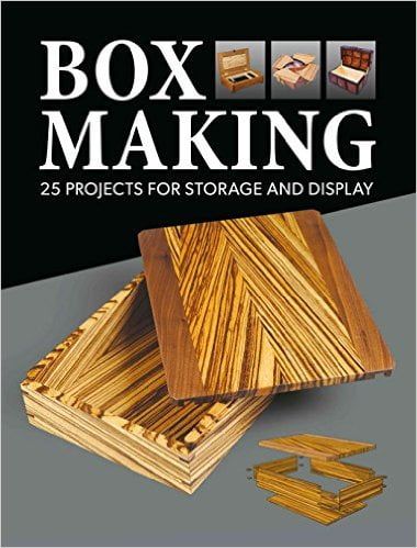 Box Making - 25 Projects For Storage And Display