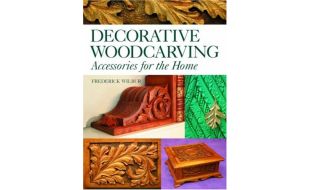 Decorative Woodcarving: Accessories for the Home by Fred Wilbur